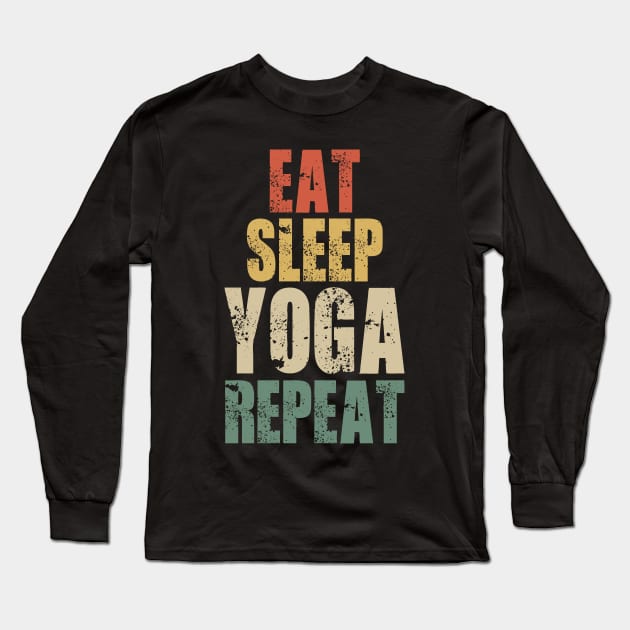 eat sleep yoga repeat funny yoga retro vintage Long Sleeve T-Shirt by Tesszero